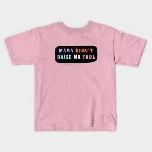 Mama Didn't Raise No Fool - Pastel Aesthetic Kids T-Shirt